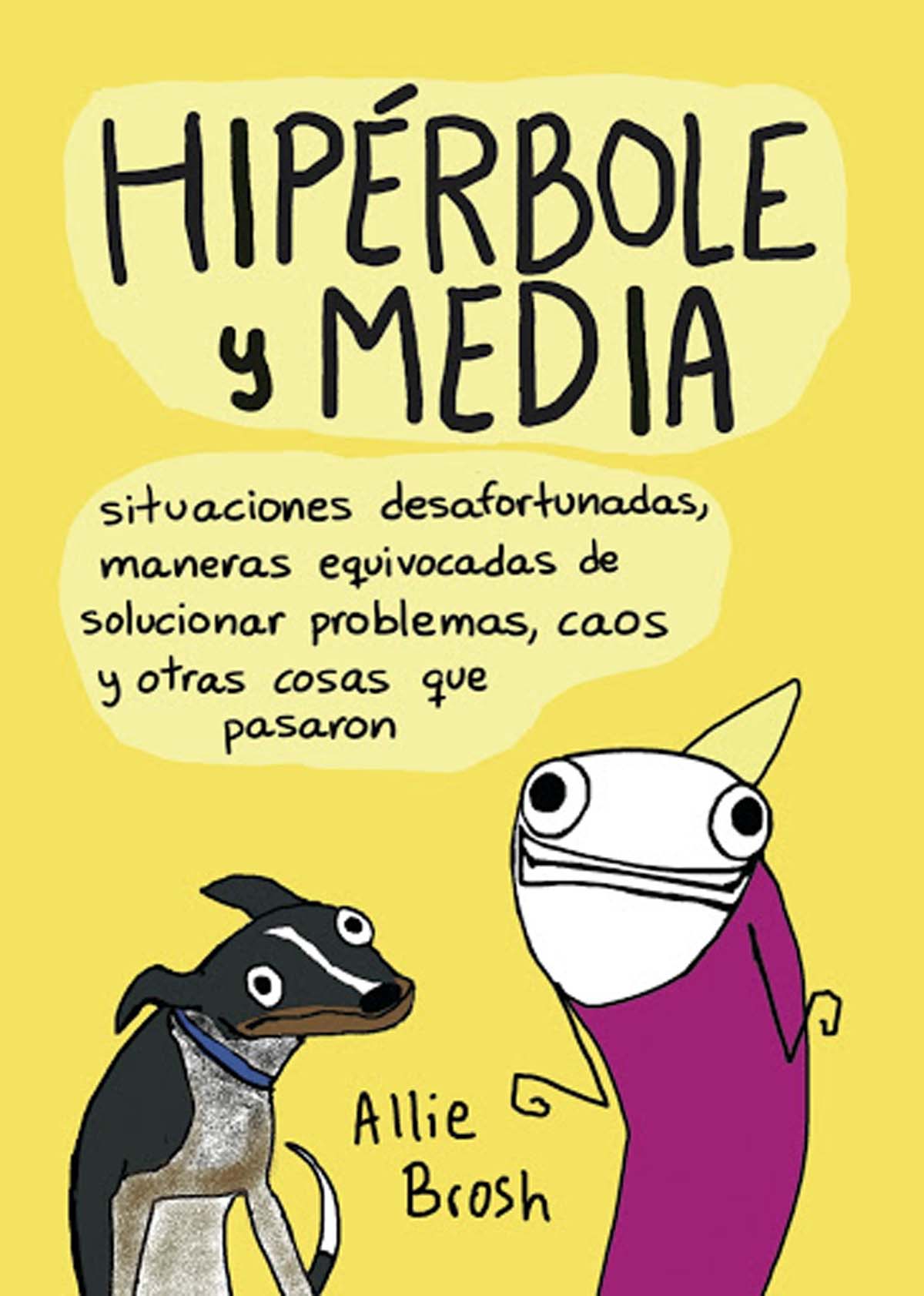 Hipérbole y media de Allie Brosh